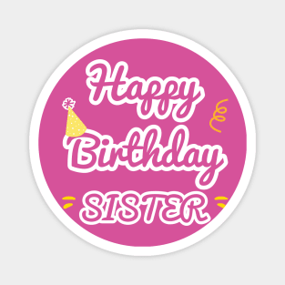 Happy Birthday Sister Magnet